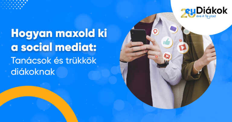 Hogyan maxold ki a social mediat: Tanácsok és trükkök diákoknak