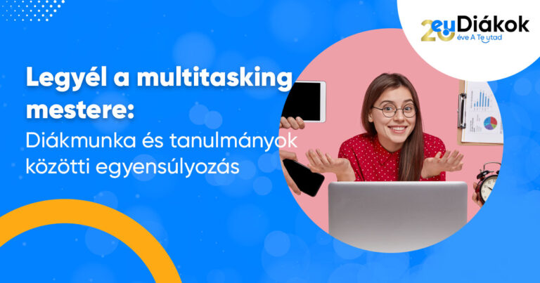 Legyél a multitasking mestere: Diákmunka és tanulmányok közötti egyensúlyozás